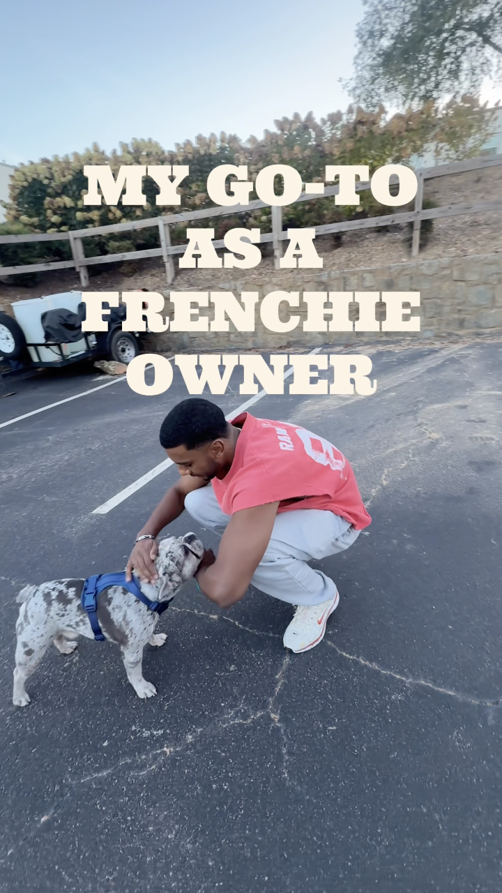 My go to as a Frenchie owner